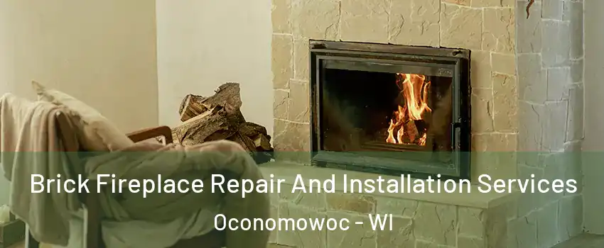 Brick Fireplace Repair And Installation Services Oconomowoc - WI