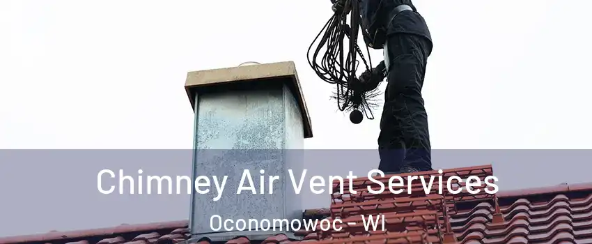  Chimney Air Vent Services Oconomowoc - WI