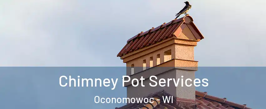 Chimney Pot Services Oconomowoc - WI