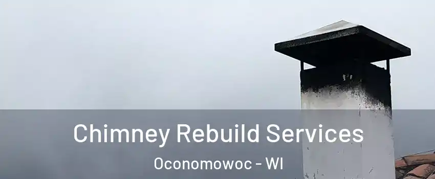  Chimney Rebuild Services Oconomowoc - WI