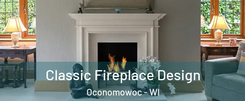  Classic Fireplace Design Oconomowoc - WI