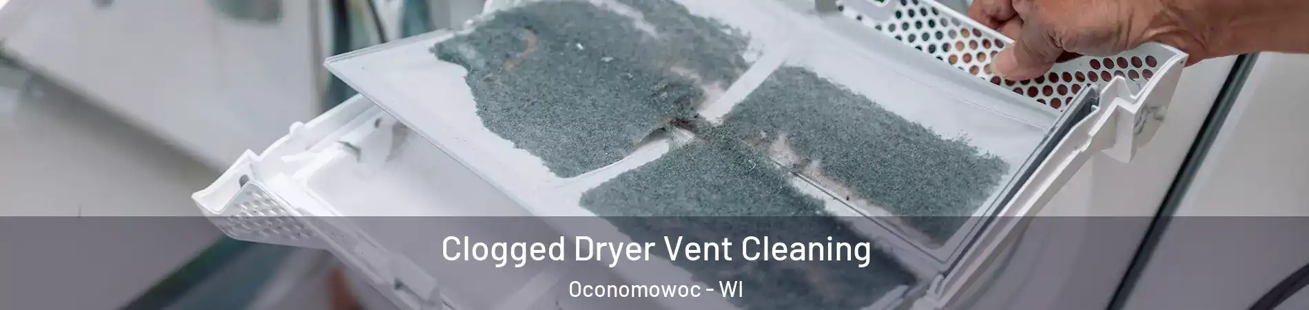  Clogged Dryer Vent Cleaning Oconomowoc - WI