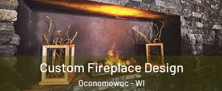  Custom Fireplace Design Oconomowoc - WI
