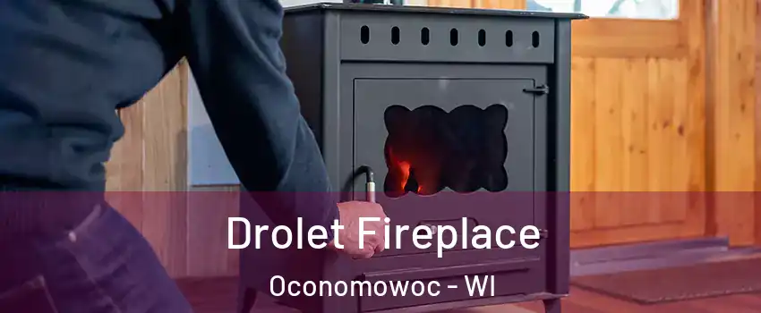  Drolet Fireplace Oconomowoc - WI