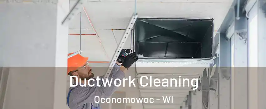  Ductwork Cleaning Oconomowoc - WI