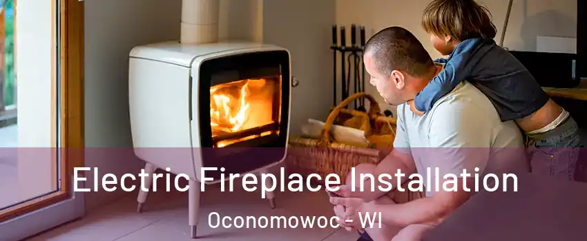  Electric Fireplace Installation Oconomowoc - WI