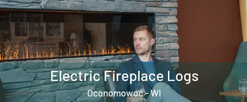  Electric Fireplace Logs Oconomowoc - WI