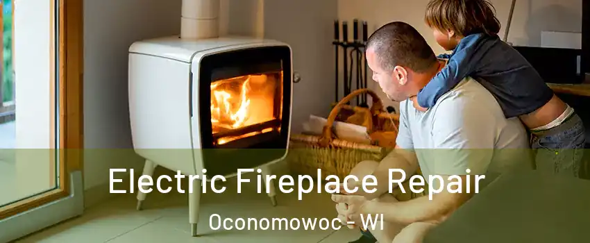  Electric Fireplace Repair Oconomowoc - WI