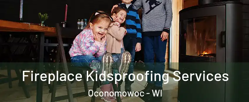  Fireplace Kidsproofing Services Oconomowoc - WI