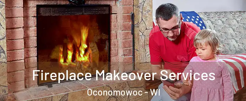  Fireplace Makeover Services Oconomowoc - WI