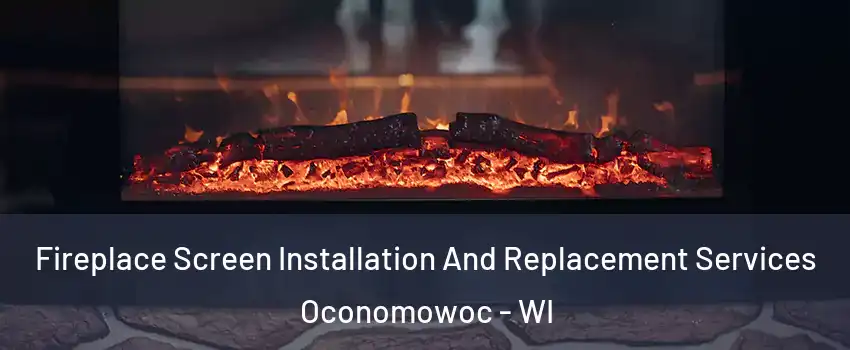  Fireplace Screen Installation And Replacement Services Oconomowoc - WI