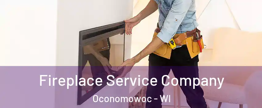  Fireplace Service Company Oconomowoc - WI