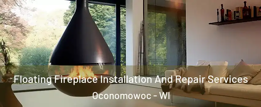  Floating Fireplace Installation And Repair Services Oconomowoc - WI