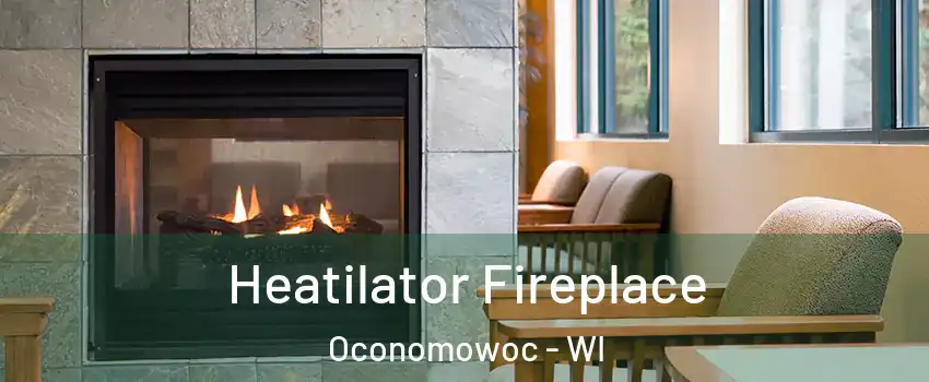  Heatilator Fireplace Oconomowoc - WI
