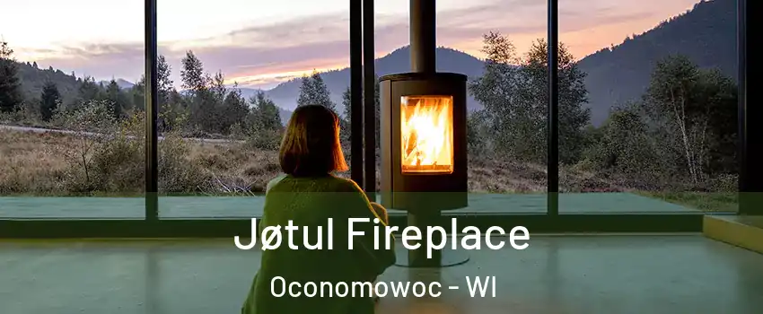  Jøtul Fireplace Oconomowoc - WI