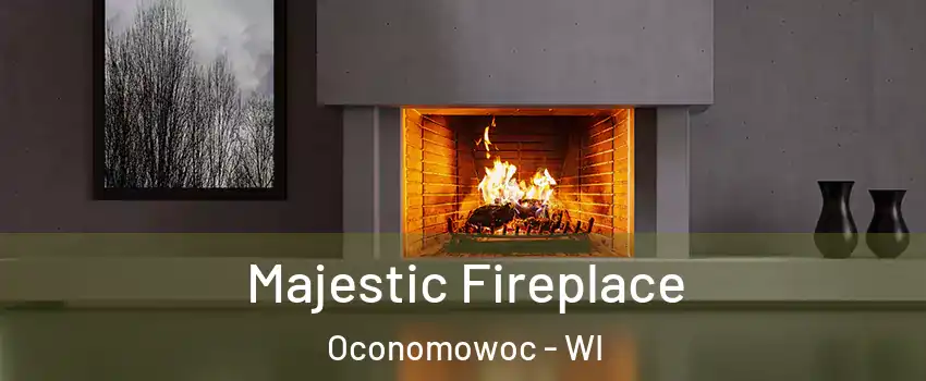  Majestic Fireplace Oconomowoc - WI