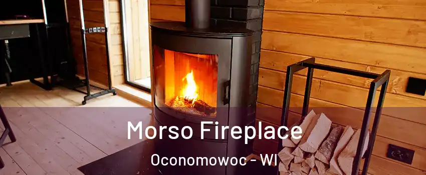  Morso Fireplace Oconomowoc - WI