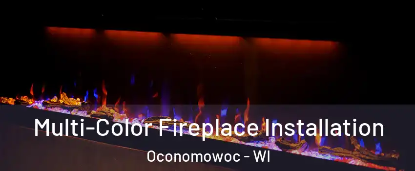  Multi-Color Fireplace Installation Oconomowoc - WI