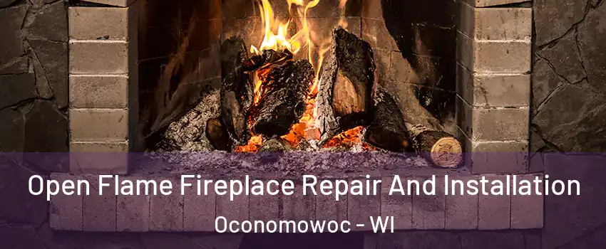  Open Flame Fireplace Repair And Installation Oconomowoc - WI