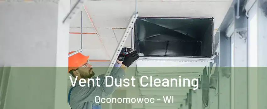  Vent Dust Cleaning Oconomowoc - WI