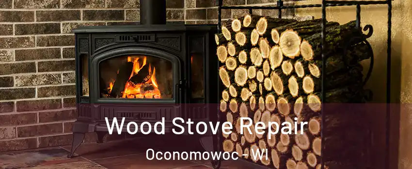  Wood Stove Repair Oconomowoc - WI